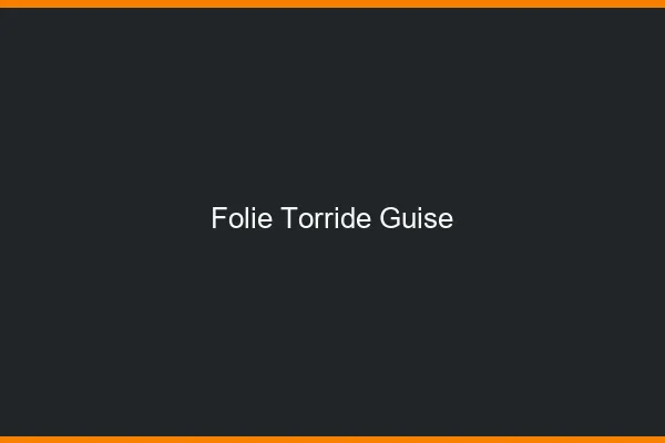 Folie Torride Guise