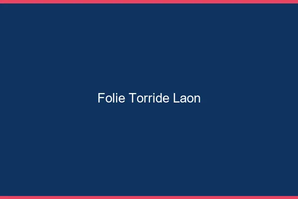 Folie Torride Laon