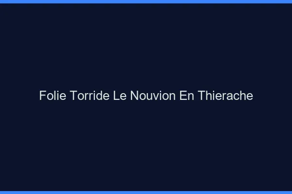 Folie Torride Le Nouvion-en-Thierache