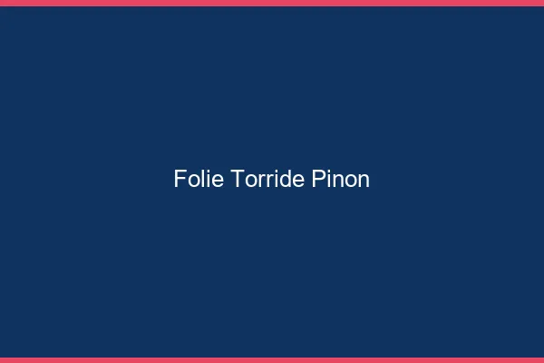 Folie Torride Pinon