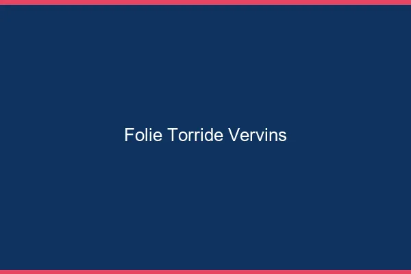 Folie Torride Vervins