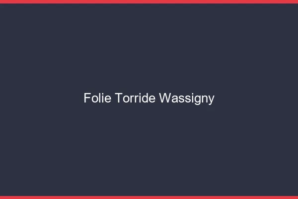 Folie Torride Wassigny