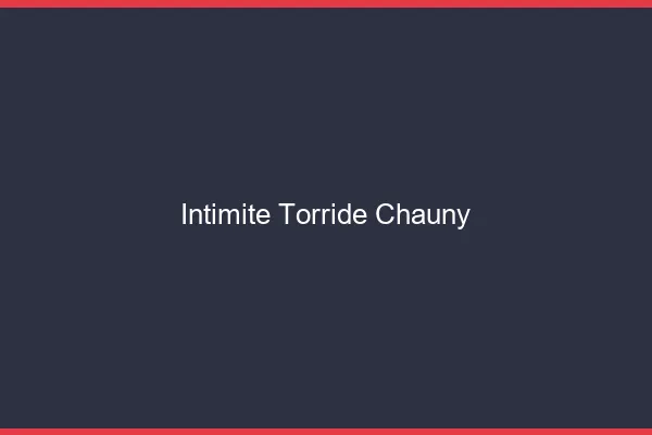 Intimite Torride Chauny