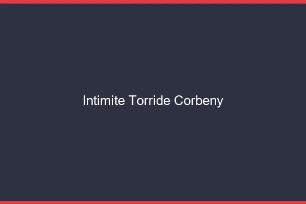 Intimite Torride Corbeny