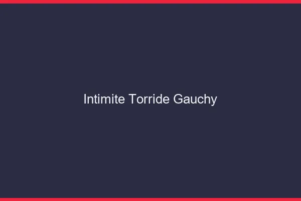 Intimite Torride Gauchy