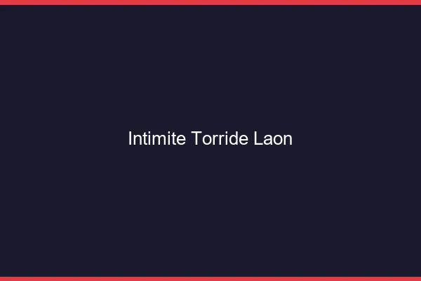 Intimite Torride Laon