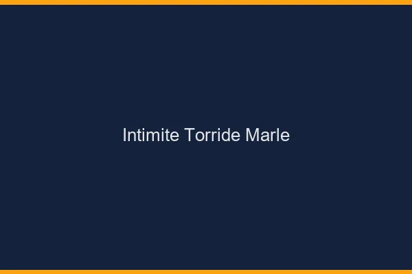 Intimite Torride Marle