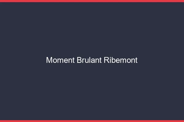 Moment Brulant Ribemont