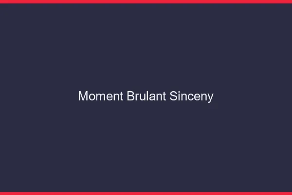 Moment Brulant Sinceny