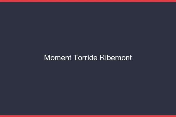 Moment Torride Ribemont