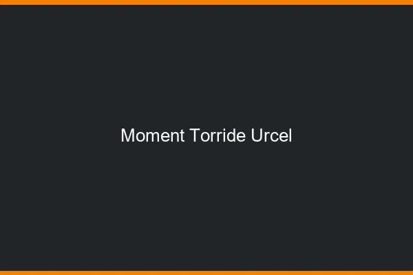 Moment Torride Urcel