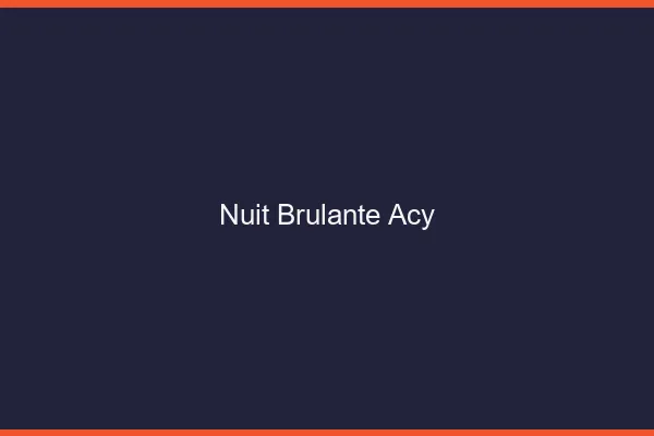 Nuit Brulante Acy