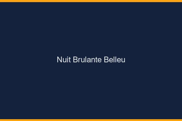 Nuit Brulante Belleu