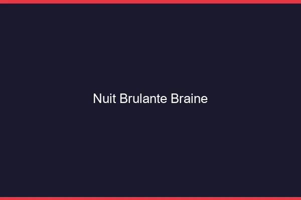 Nuit Brulante Braine