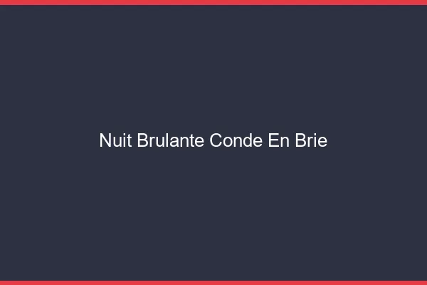 Nuit Brulante Conde-en-Brie