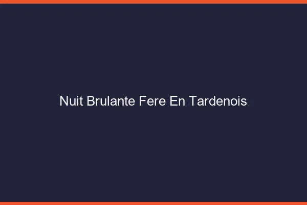 Nuit Brulante Fere-en-Tardenois