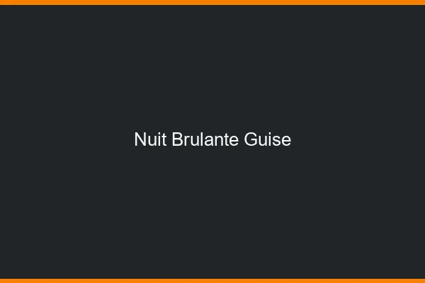 Nuit Brulante Guise