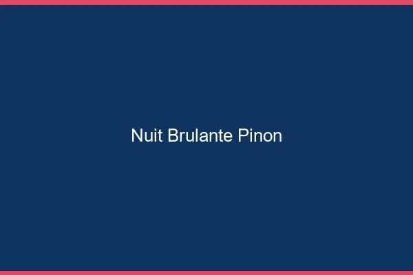 Nuit Brulante Pinon