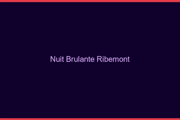 Nuit Brulante Ribemont