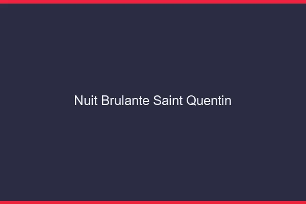 Nuit Brulante Saint-Quentin