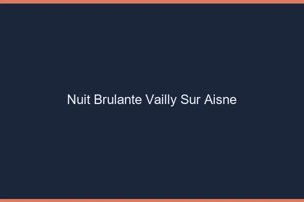 Nuit Brulante Vailly-sur-Aisne