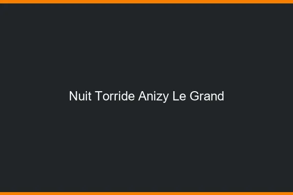 Nuit Torride Anizy-le-Grand