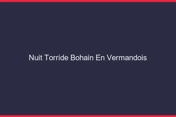 Nuit Torride Bohain-en-Vermandois