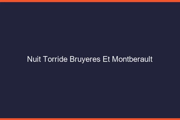 Nuit Torride Bruyeres-et-Montberault