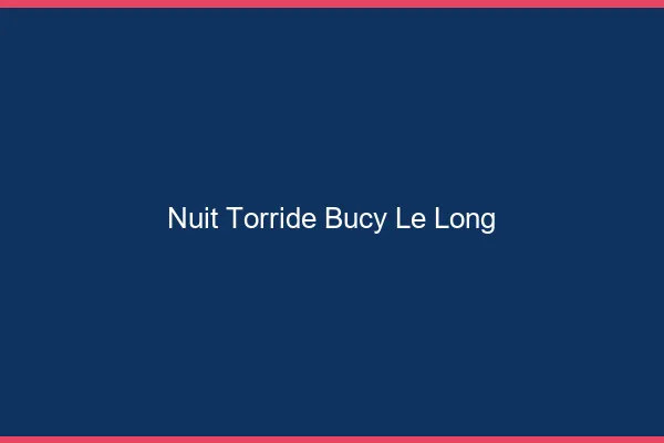 Nuit Torride Bucy-le-Long