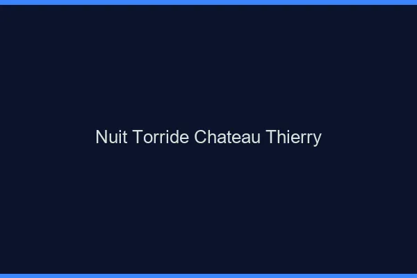 Nuit Torride Chateau-Thierry