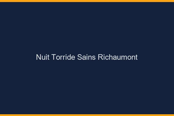 Nuit Torride Sains-Richaumont