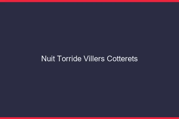 Nuit Torride Villers-Cotterets