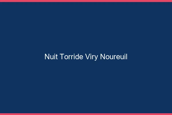 Nuit Torride Viry-Noureuil