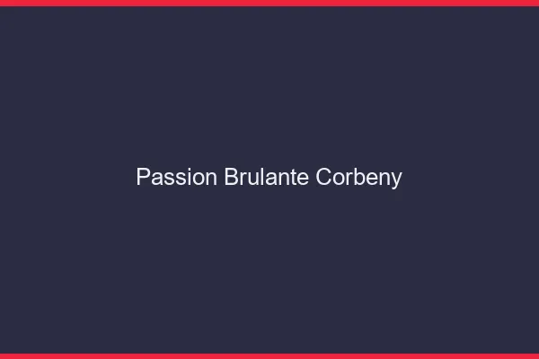 Passion Brulante Corbeny