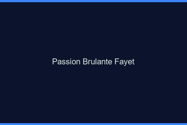 Passion Brulante Fayet