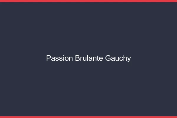 Passion Brulante Gauchy