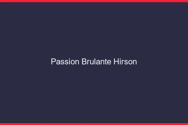 Passion Brulante Hirson