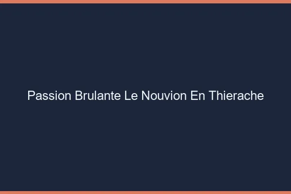 Passion Brulante Le Nouvion-en-Thierache