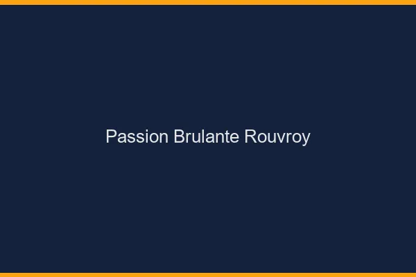 Passion Brulante Rouvroy