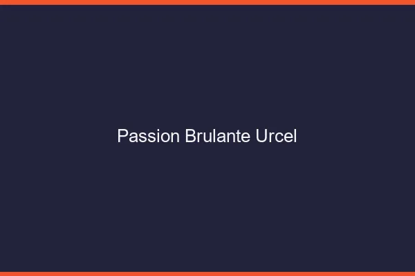 Passion Brulante Urcel
