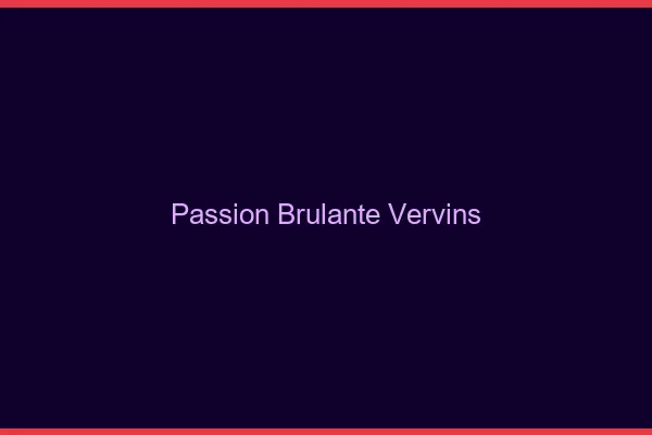 Passion Brulante Vervins