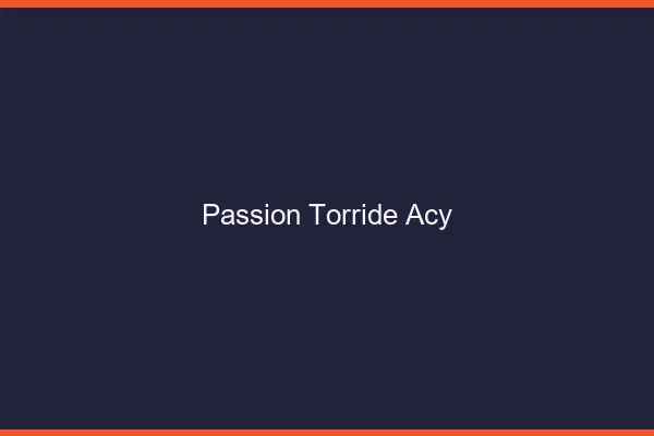 Passion Torride Acy