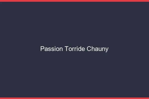 Passion Torride Chauny