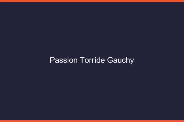 Passion Torride Gauchy