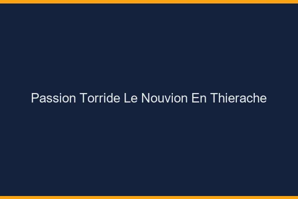 Passion Torride Le Nouvion-en-Thierache