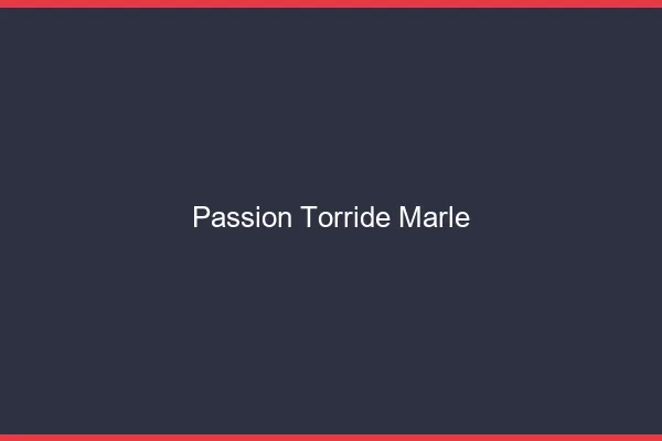 Passion Torride Marle