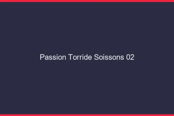 Passion Torride Soissons