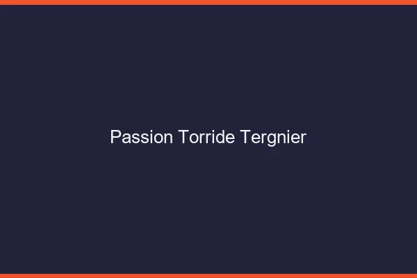Passion Torride Tergnier