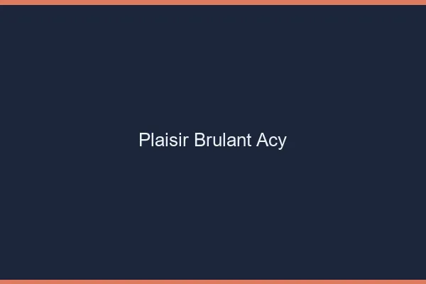 Plaisir Brulant Acy