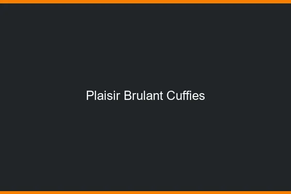 Plaisir Brulant Cuffies